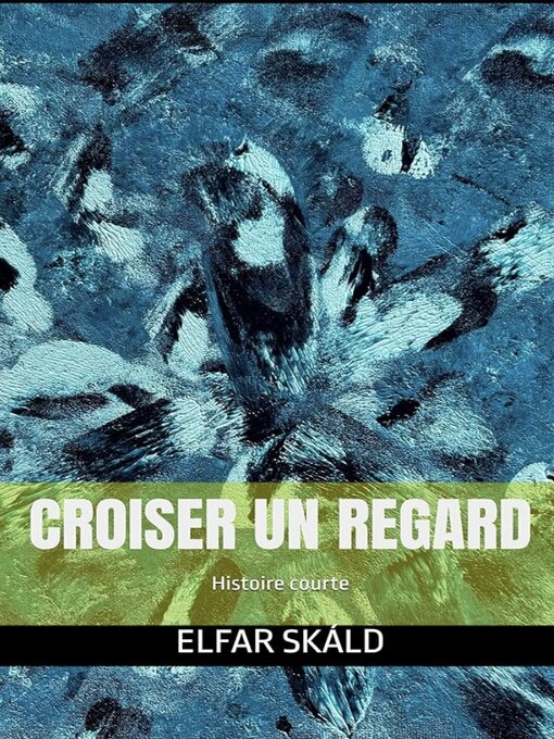 Title details for CROISER UN REGARD by Elfar SKÁLD - Available